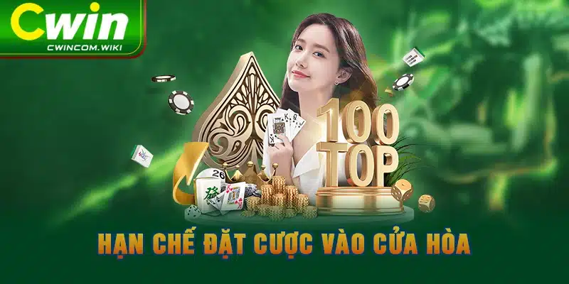 Hạn chế đặt cược vào cửa hòa 