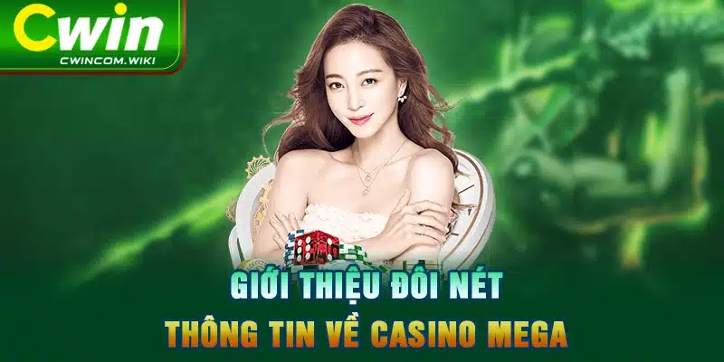 Giới thiệu đôi nét thông tin về Casino Mega 