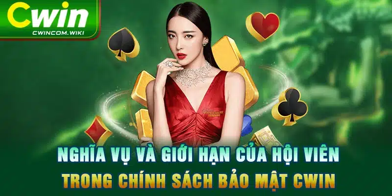 Nghĩa vụ và giới hạn của hội viên trong chính sách bảo mật CWIN