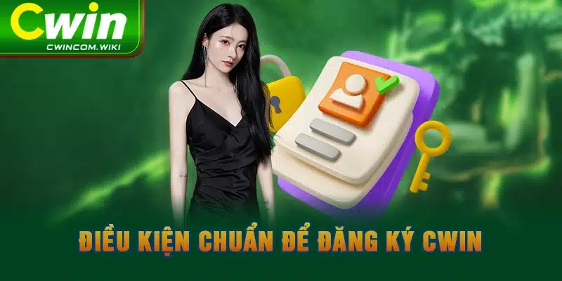 Điều kiện chuẩn để đăng ký CWIN