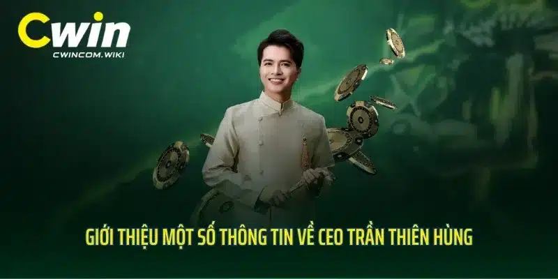 Giới thiệu một số thông tin về CEO Trần Thiên Hùng