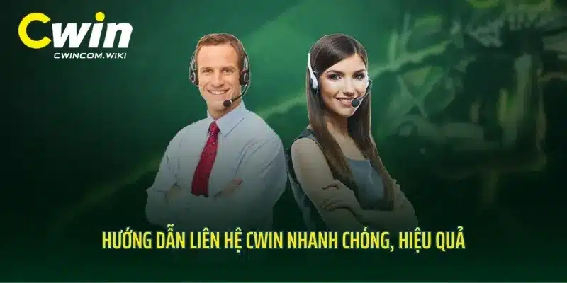 Hướng dẫn liên hệ CWIN nhanh chóng, hiệu quả