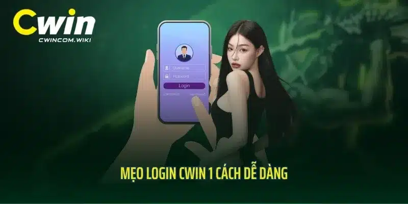 Mẹo login CWIN 1 cách dễ dàng