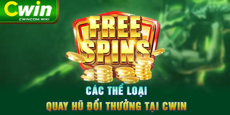 Các thể loại quay hũ đổi thưởng tại CWIN