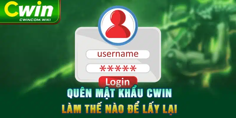 Quên mật khẩu CWIN làm thế nào để lấy lại