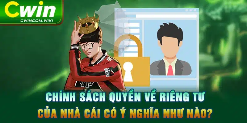 Chính sách quyền về riêng tư của nhà cái có ý nghĩa như nào?