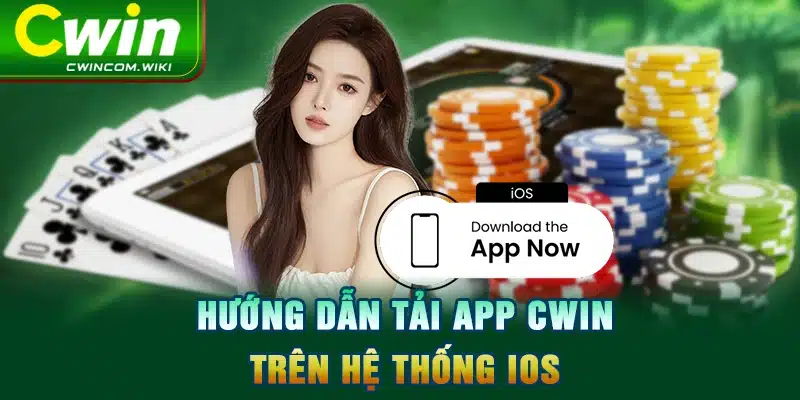 Hướng dẫn tải app CWIN trên hệ thống IOS