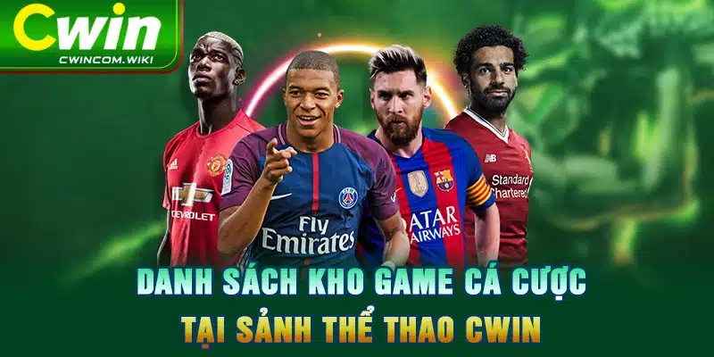 Danh sách kho game cá cược tại sảnh thể thao CWIN